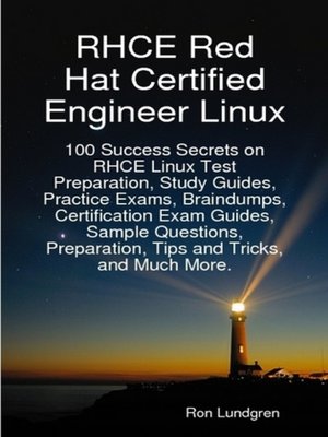 cover image of RHCE Red Hat Certified Engineer Linux: 100 Success Secrets on RHCE Linux Test Preparation, Study Guides, Practice Exams, Braindumps, Certification Exam Guides, Sample Questions, Preparation, Tips and Tricks, and Much More.